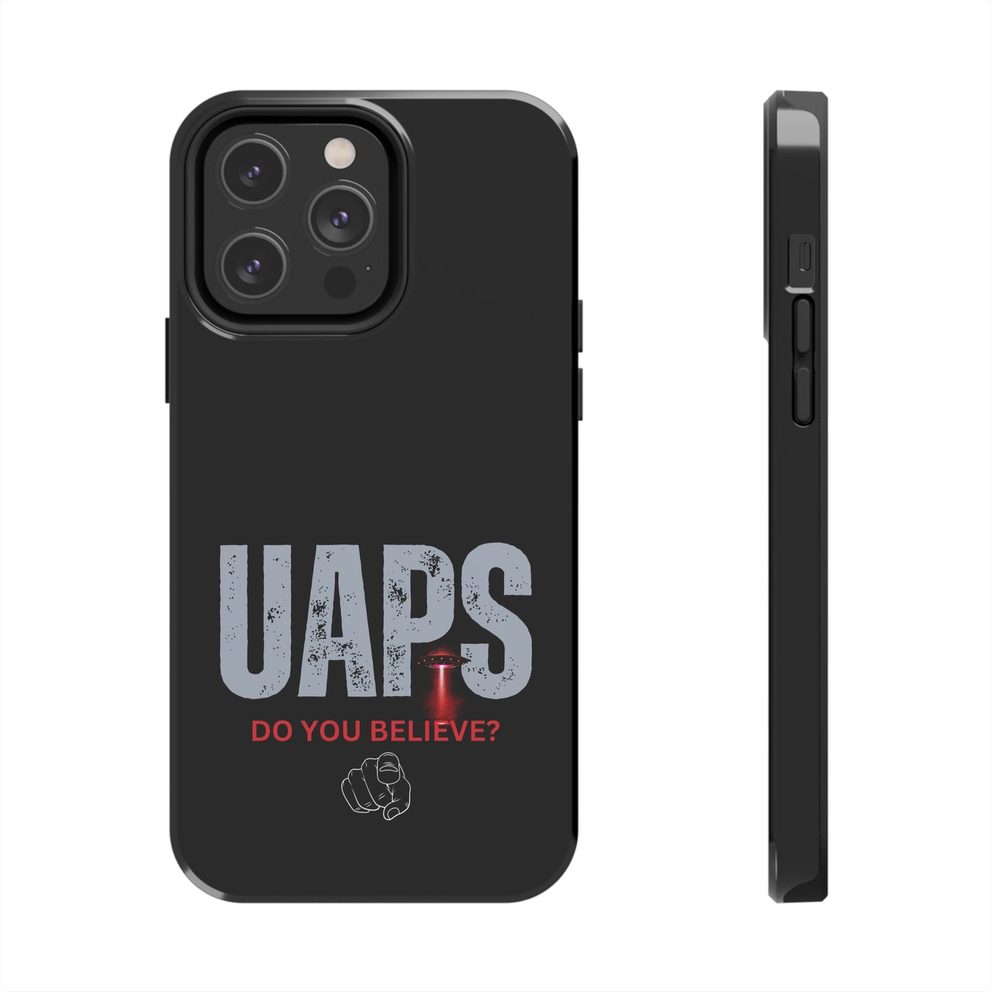 UAPS / Do YOU believe? / Tough Phone Cases