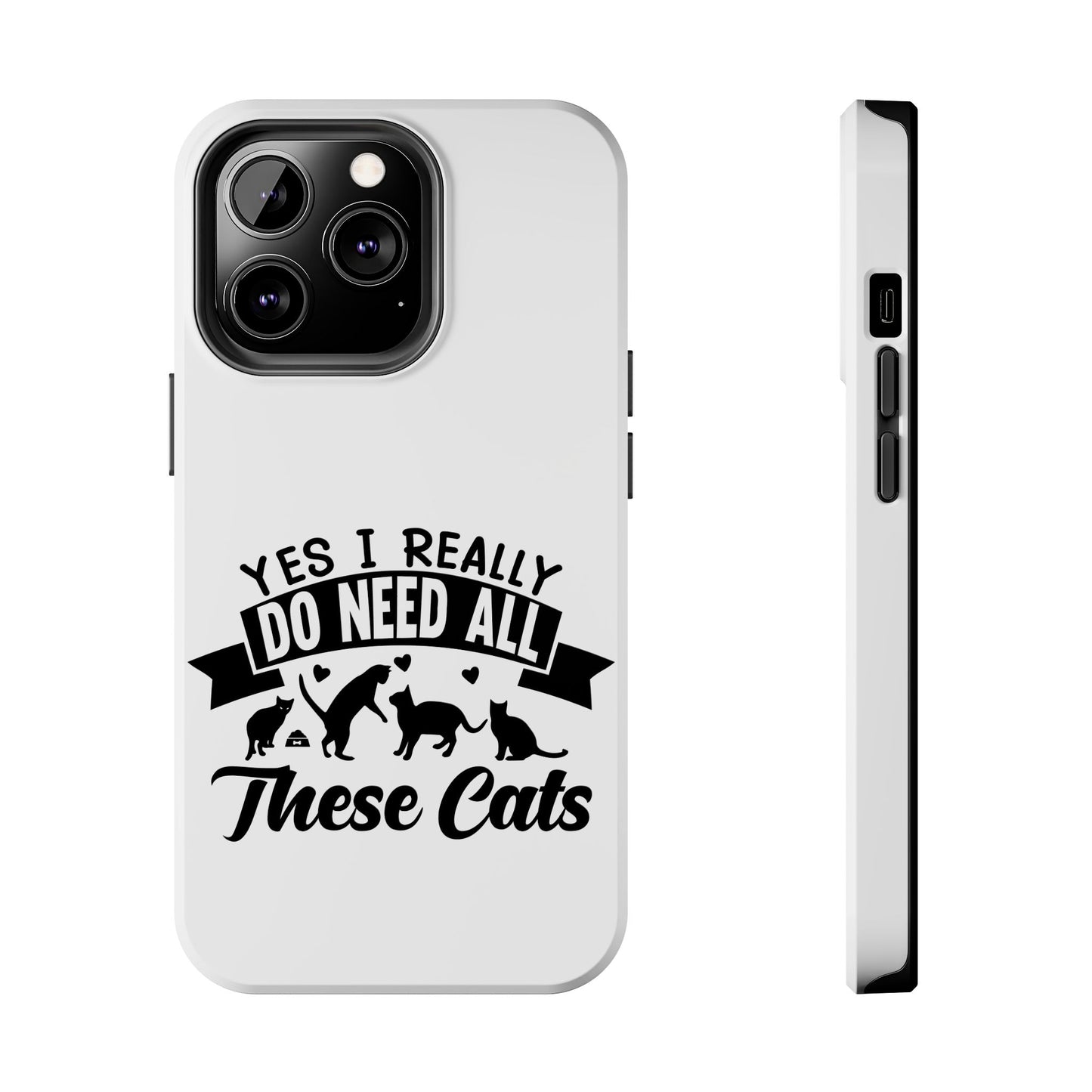 Yes I really do need all these cats / Tough Phone Cases