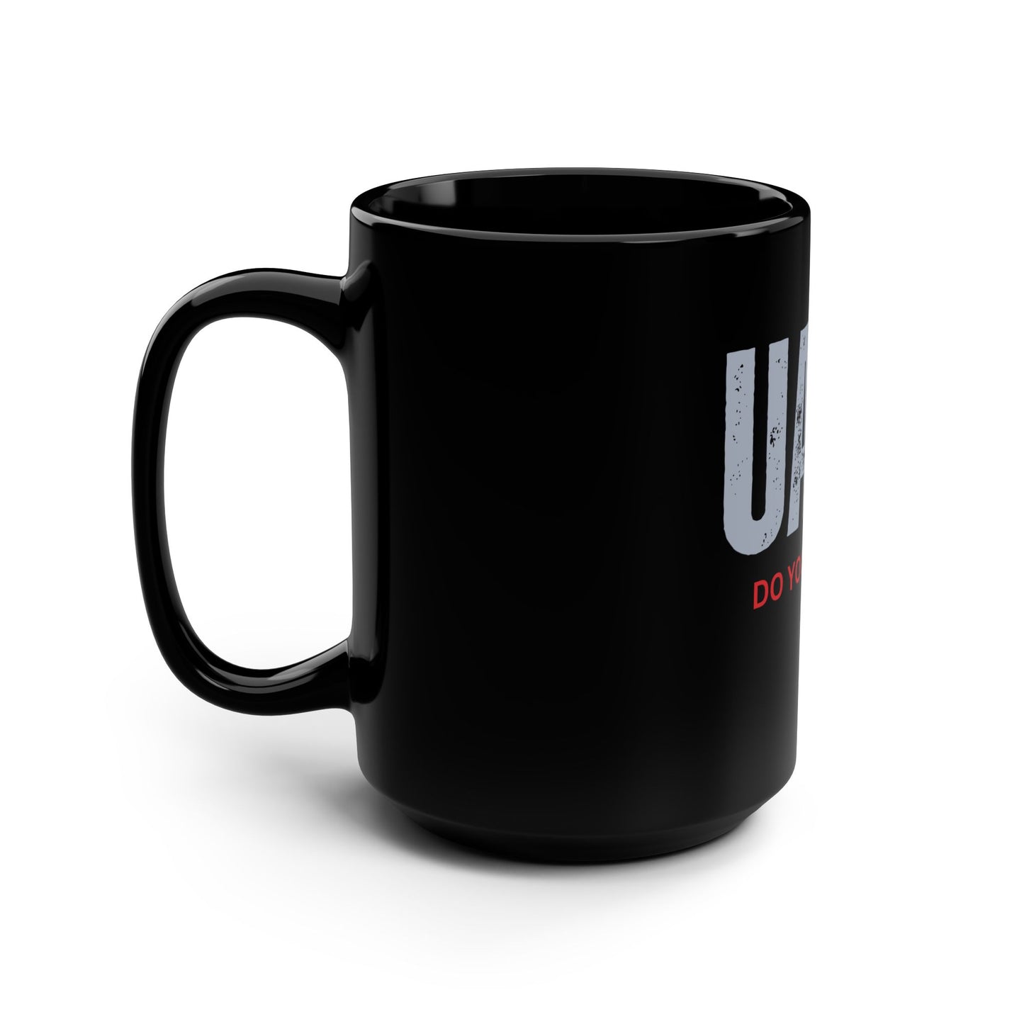 UAPS / Do YOU believe? / Black Mug, 15oz