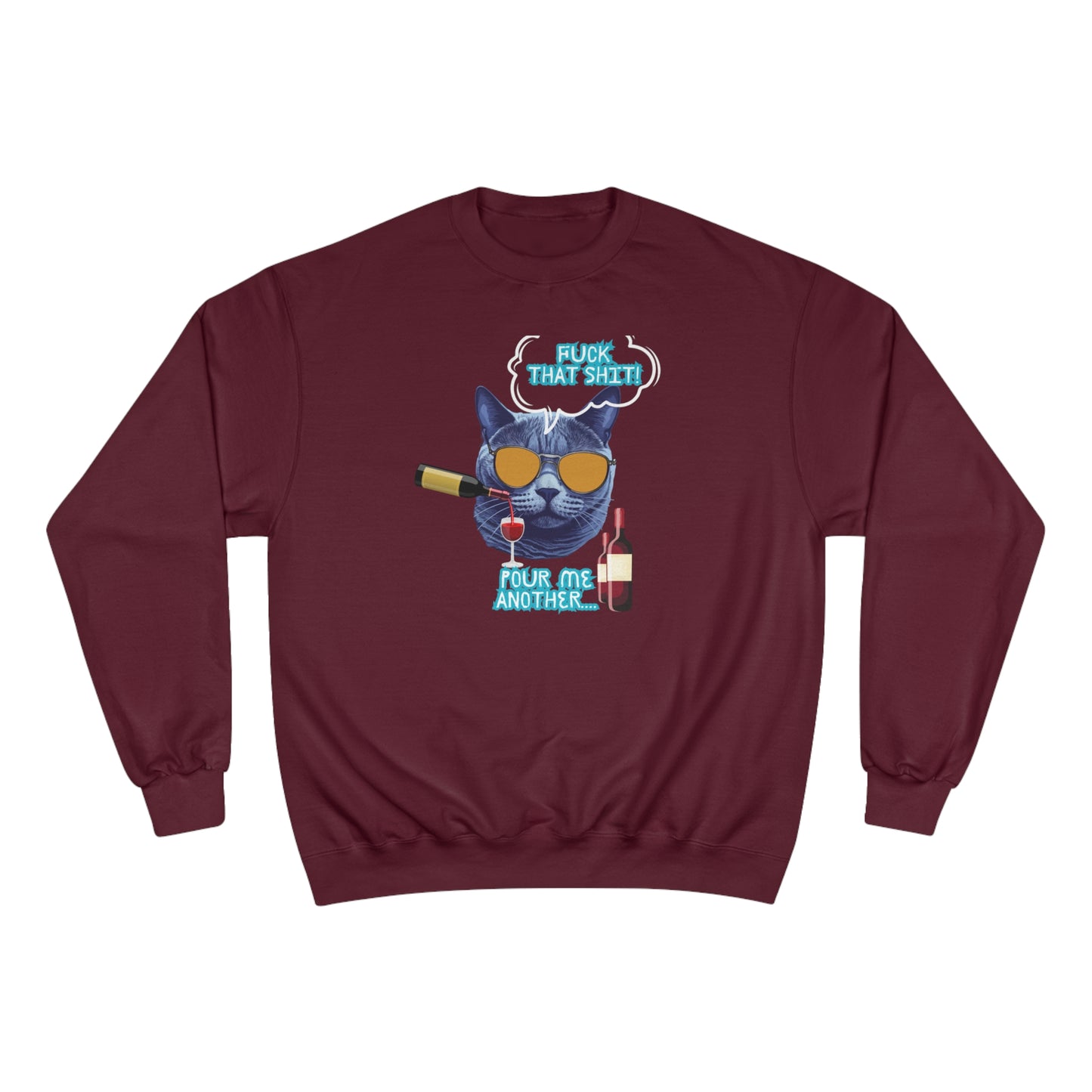 F That shit / Pour me another one / Champion Sweatshirt