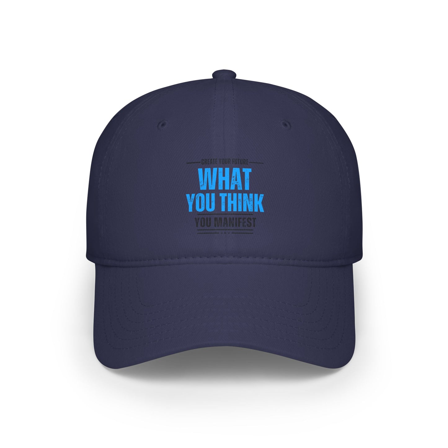 Create your future / What you think you MANIFEST / Low Profile Baseball Cap