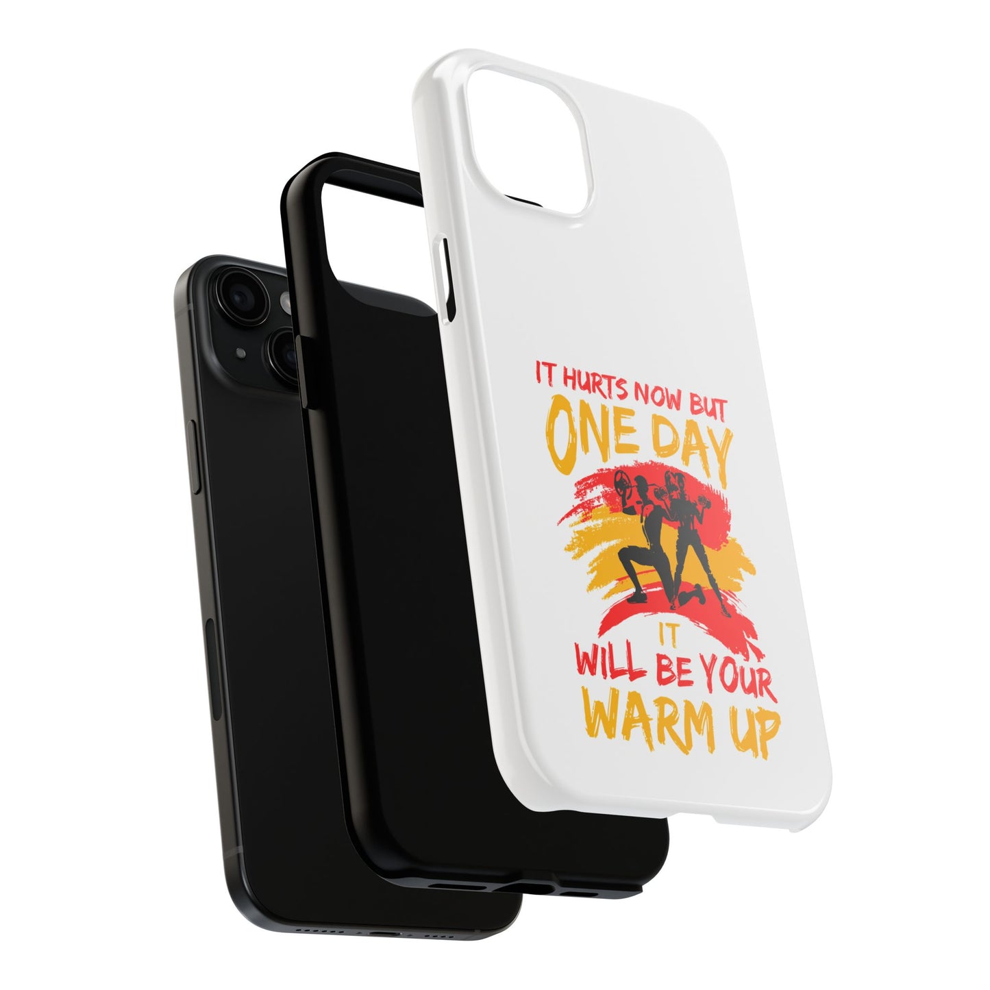 It hurts now but 1 day it will be your warm up / Tough Phone Cases