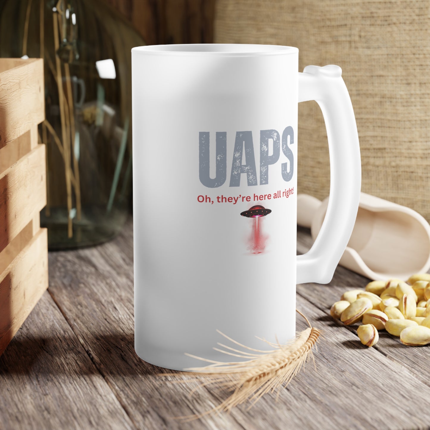 UAPS / Oh they're here all right! / Frosted Glass Beer Mug 16 oz