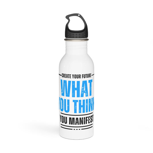 What you think you Manifest / Stainless Steel Water Bottle