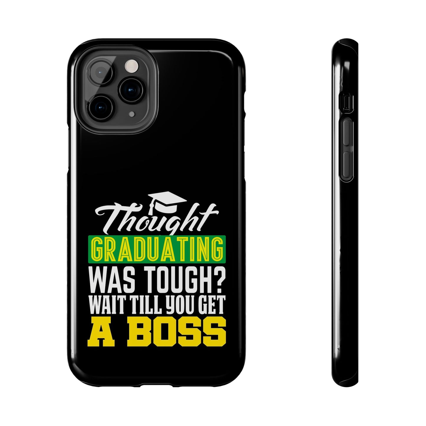 Thought graduation was tough / wait til you get a boss / Tough Phone Cases