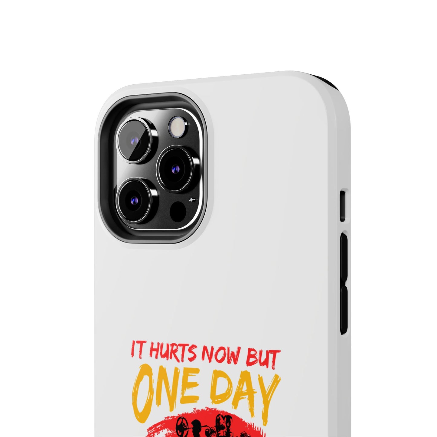 It hurts now but 1 day it will be your warm up / Tough Phone Cases