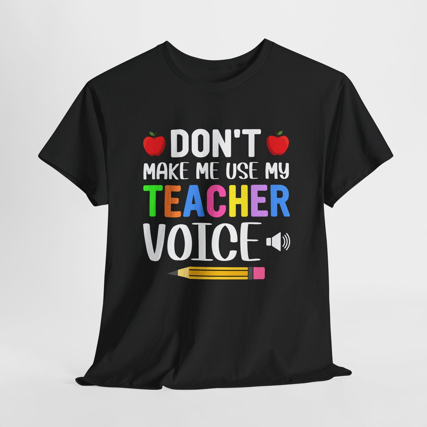 Don't make me use my Teacher voice Unisex Heavy Cotton Tee