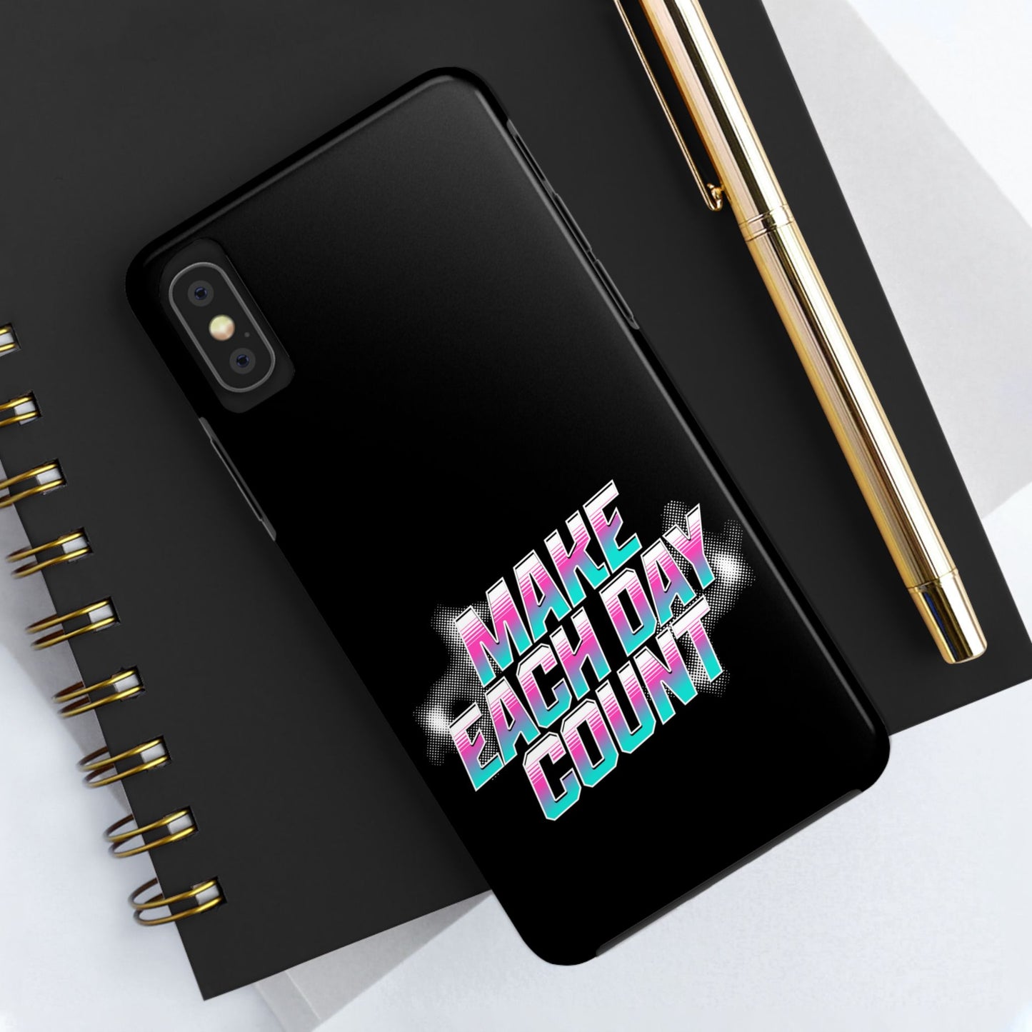 Make Each Day Count / Tough Phone Cases