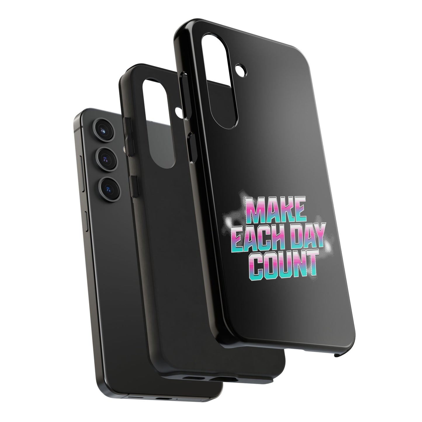 Make Each Day Count / Tough Phone Cases