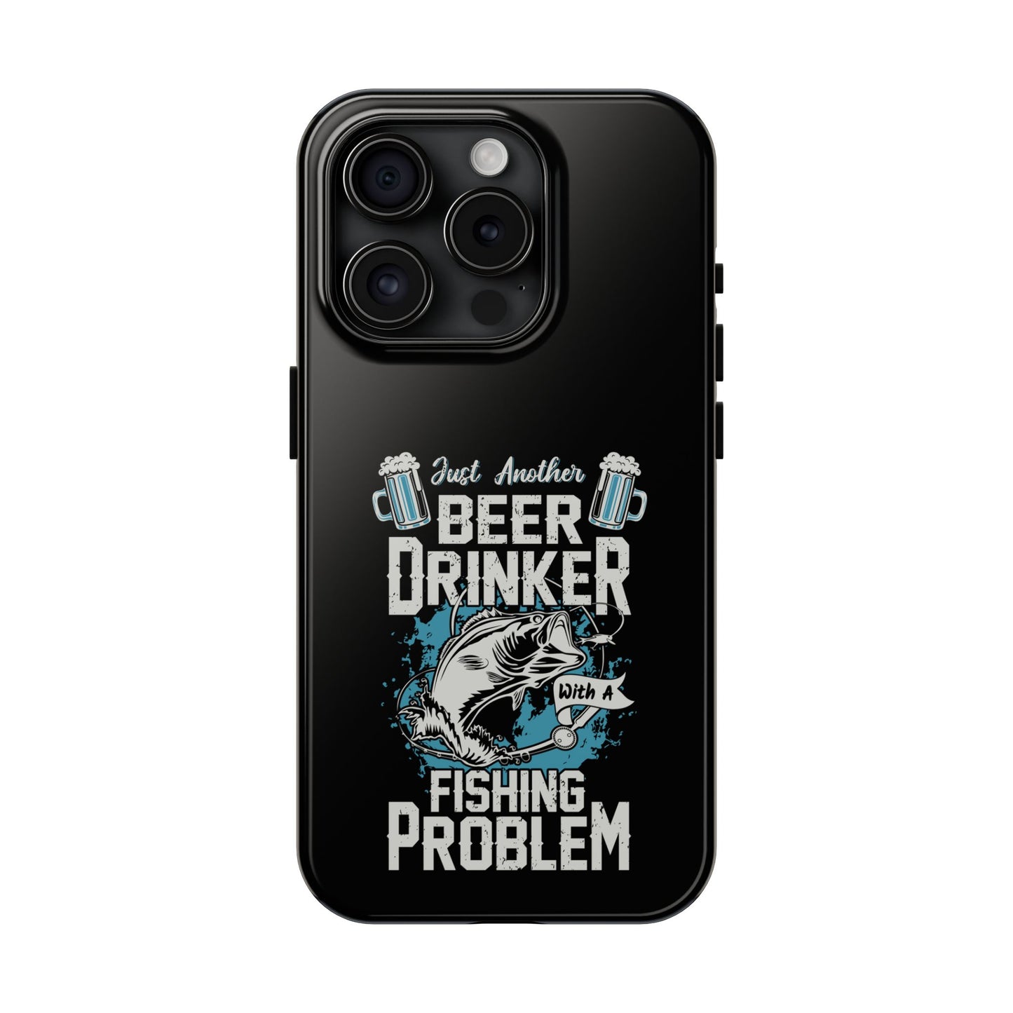 Just another beer drinker with a fishing problem / Tough Phone Cases