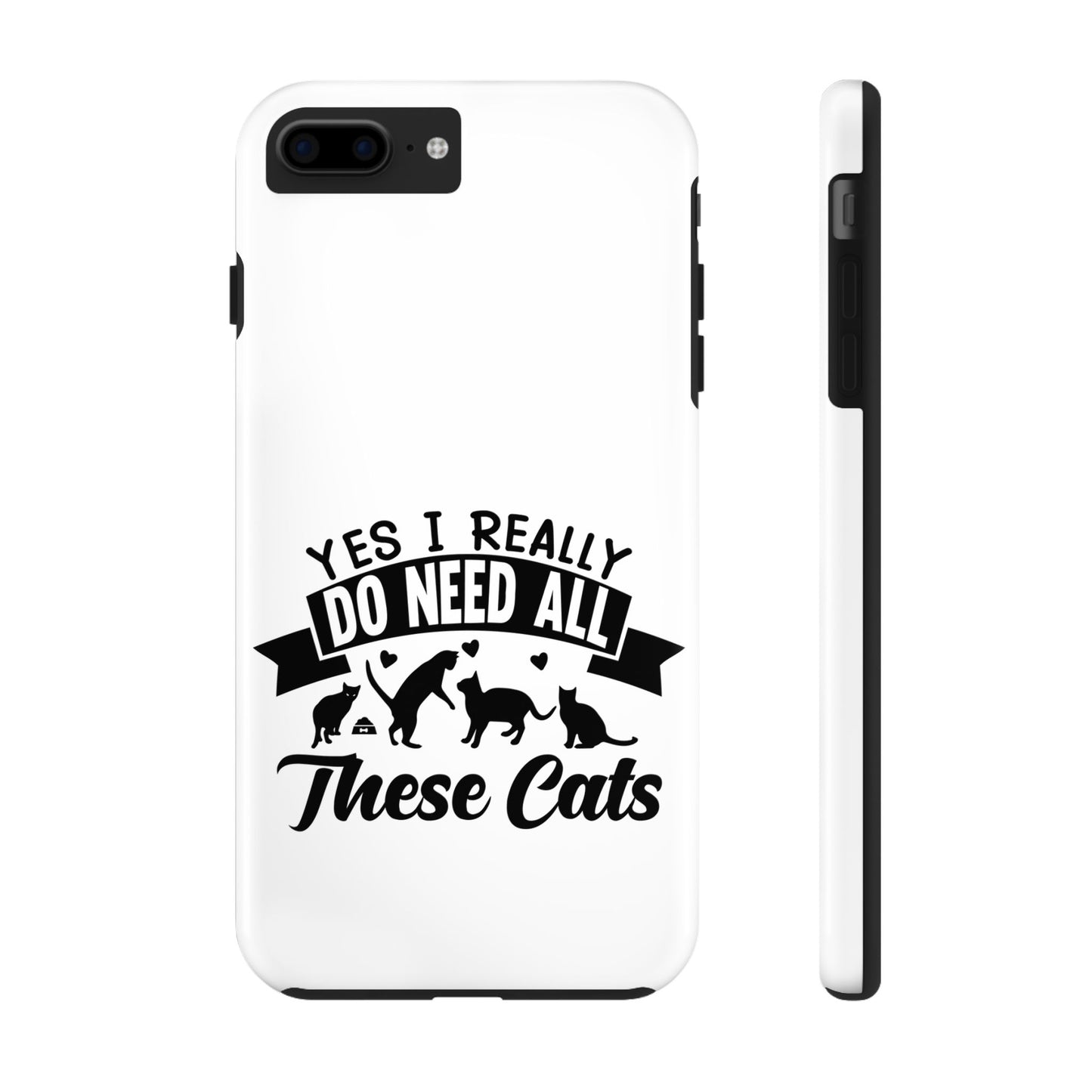 Yes I really do need all these cats / Tough Phone Cases