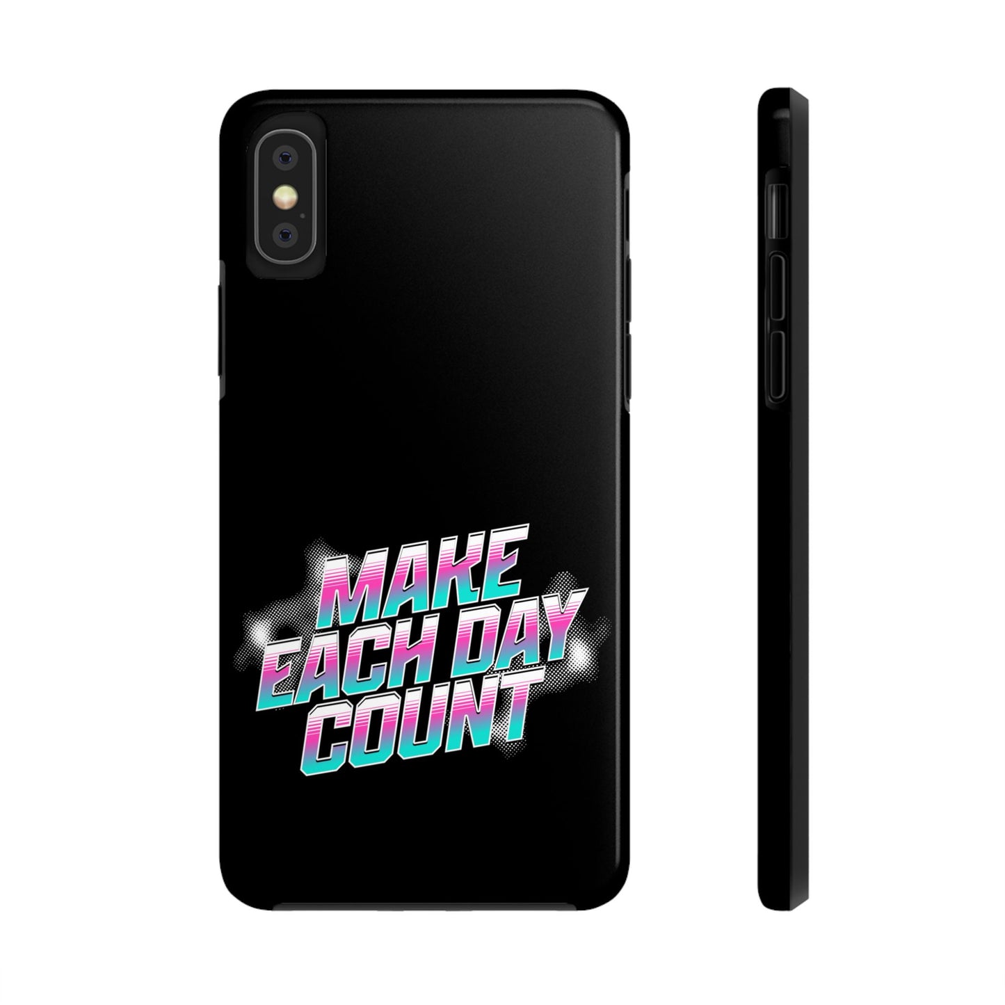 Make Each Day Count / Tough Phone Cases