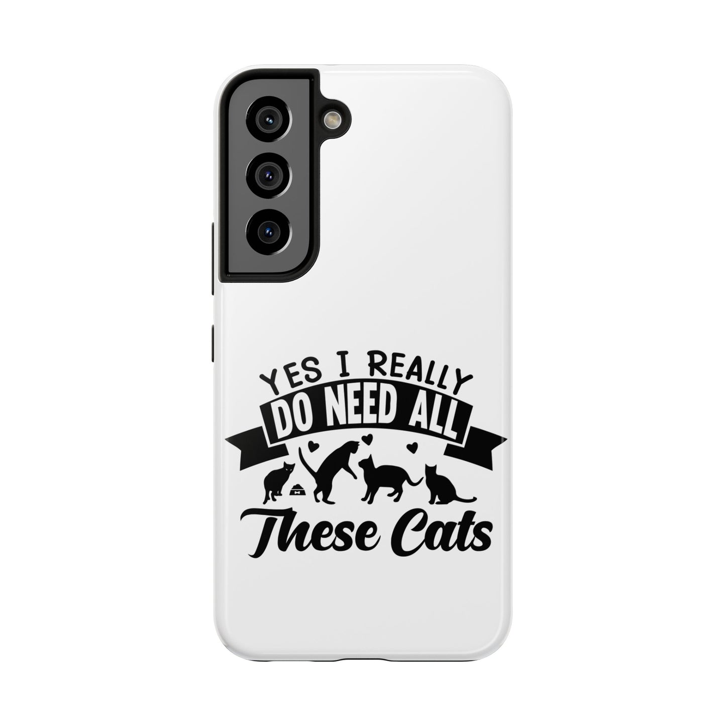 Yes I really do need all these cats / Tough Phone Cases