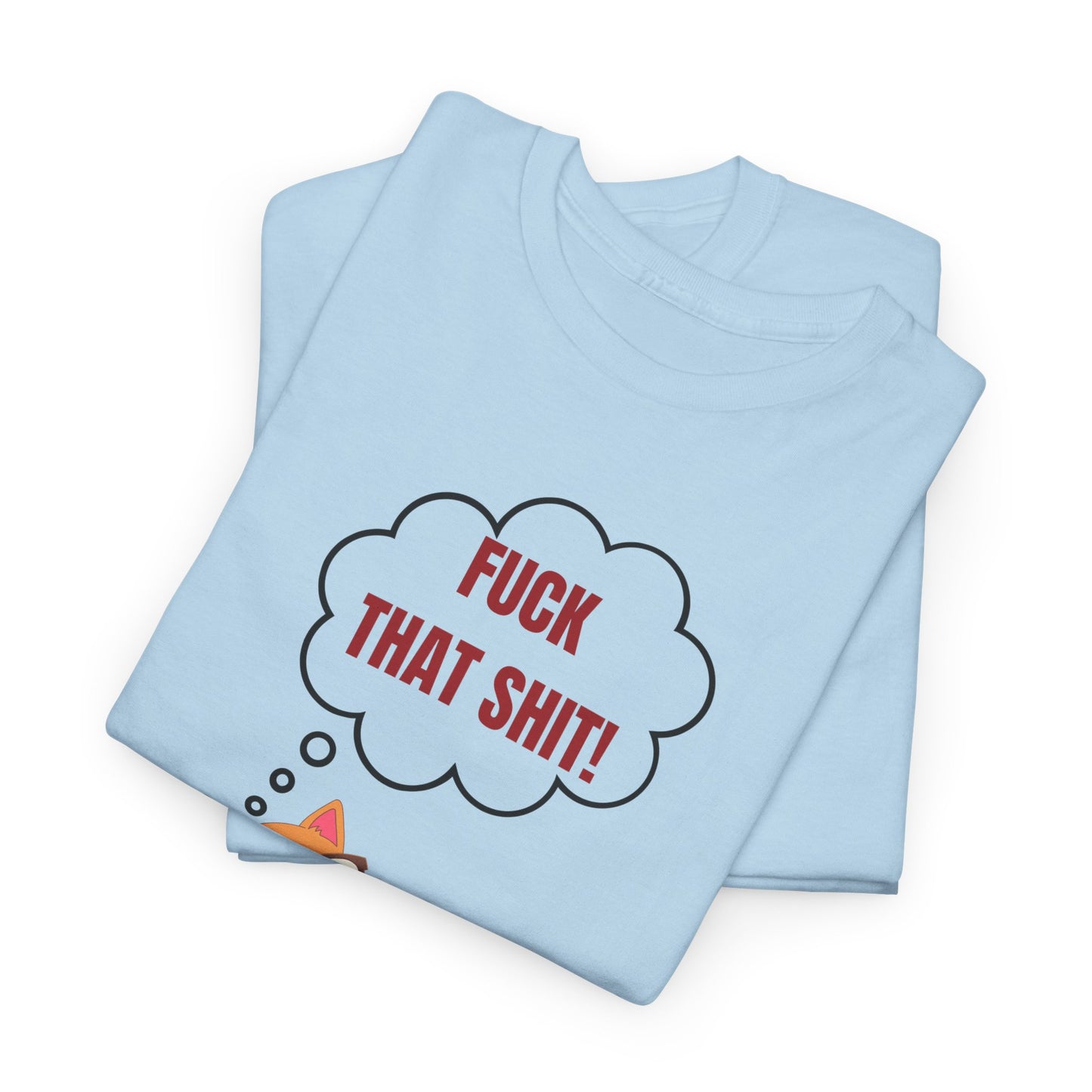 F'ck that Shit Unisex Heavy Cotton Tee