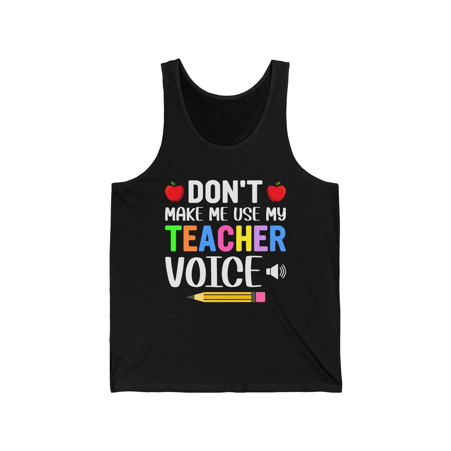 Don't make me use my Teacher Voice / Unisex Jersey Tank