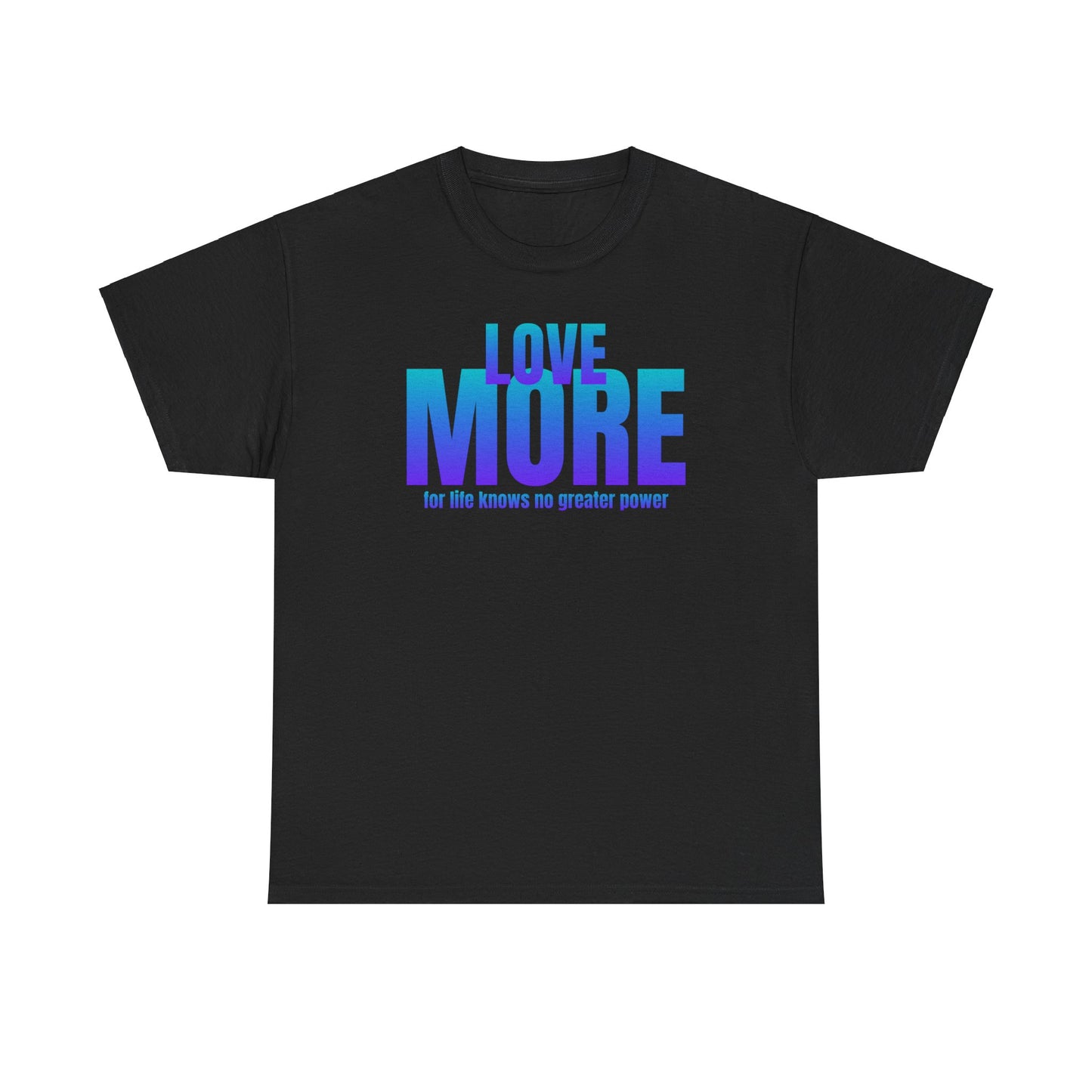 Love more quote Unisex Heavy Cotton Tee