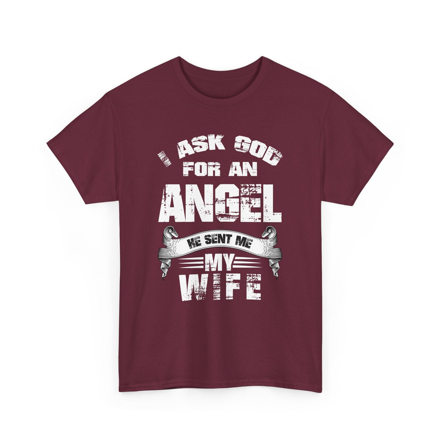 I asked god for an angel, he sent my my wife Unisex Heavy Cotton Tee