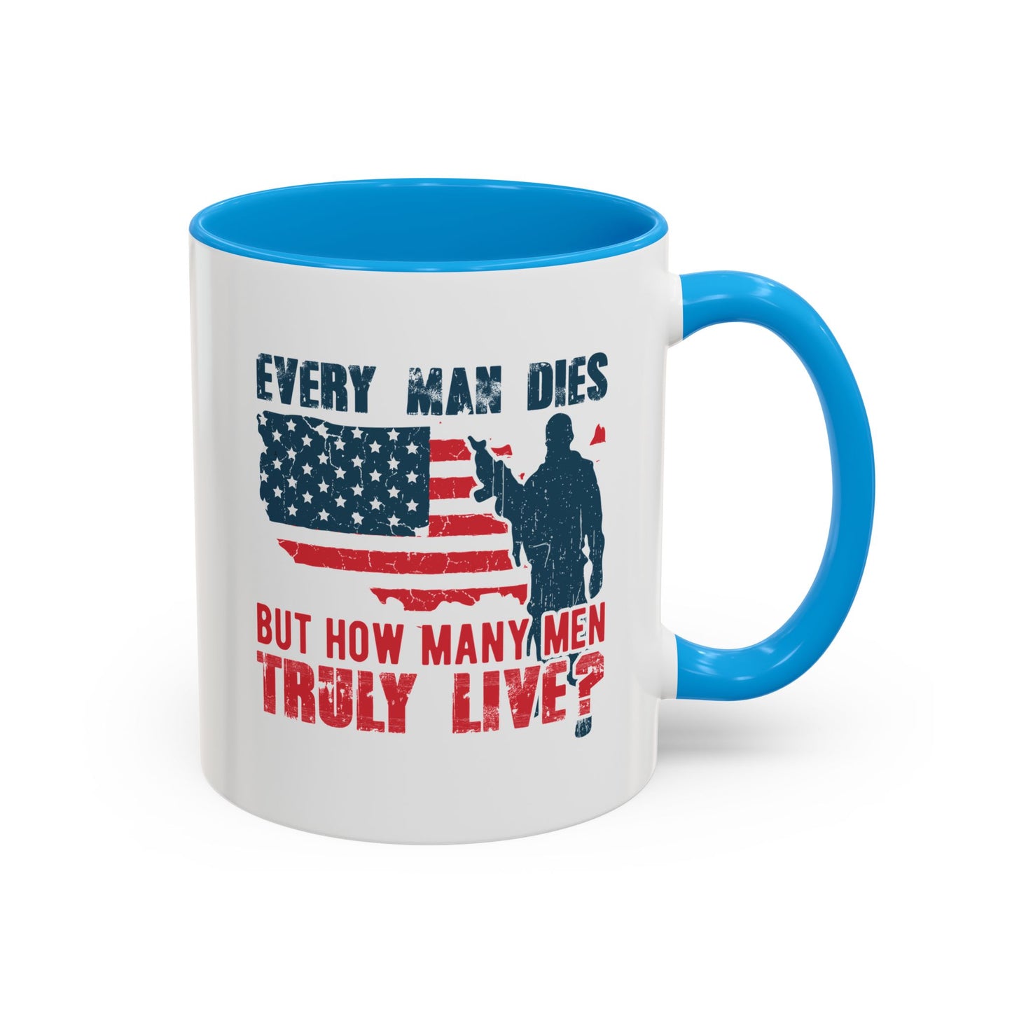 Every man dies but how many men truly live / Colorful Mugs (11oz, 15oz)