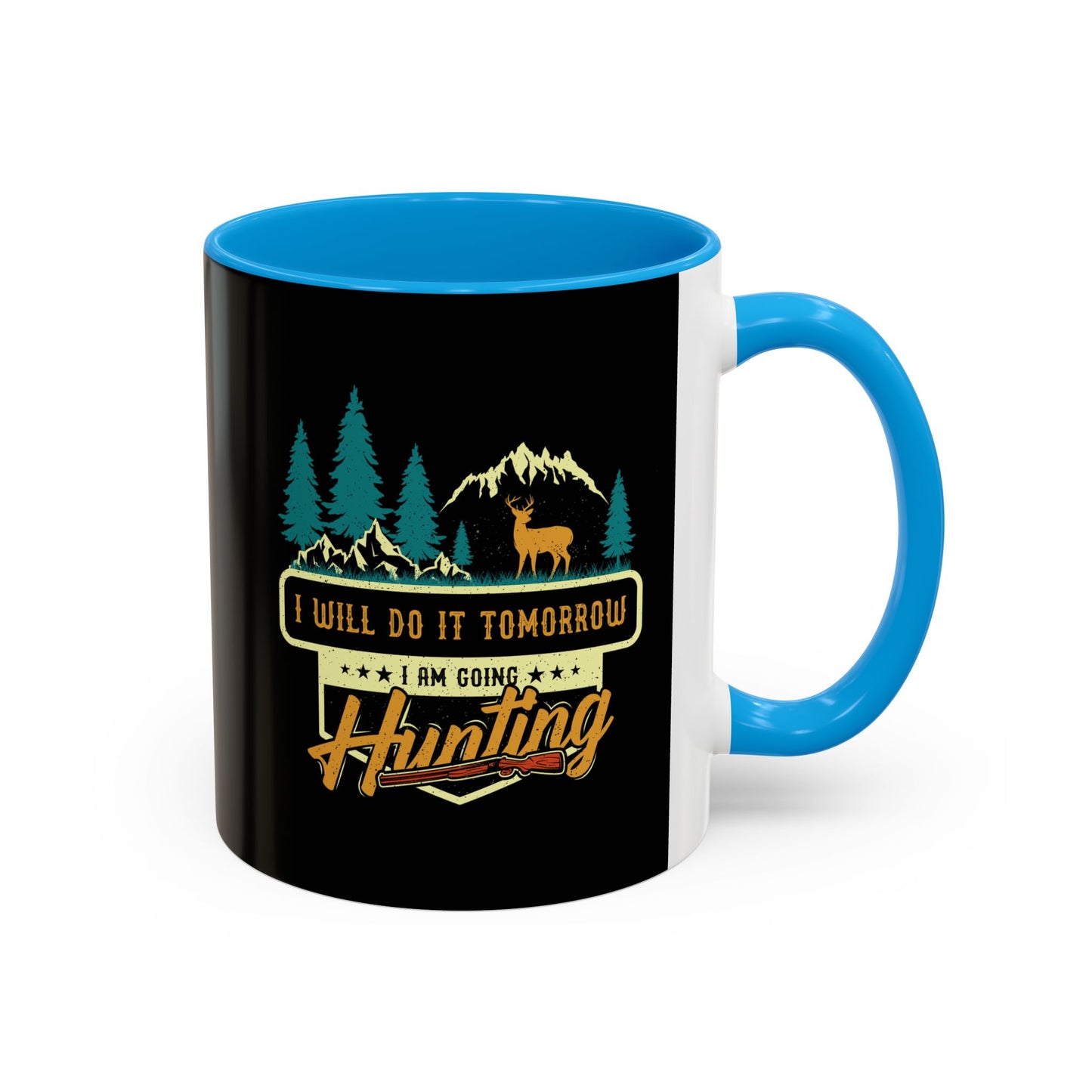 I will do it tomorrow, I'm going hunting / Colorful Mugs (11oz, 15oz)