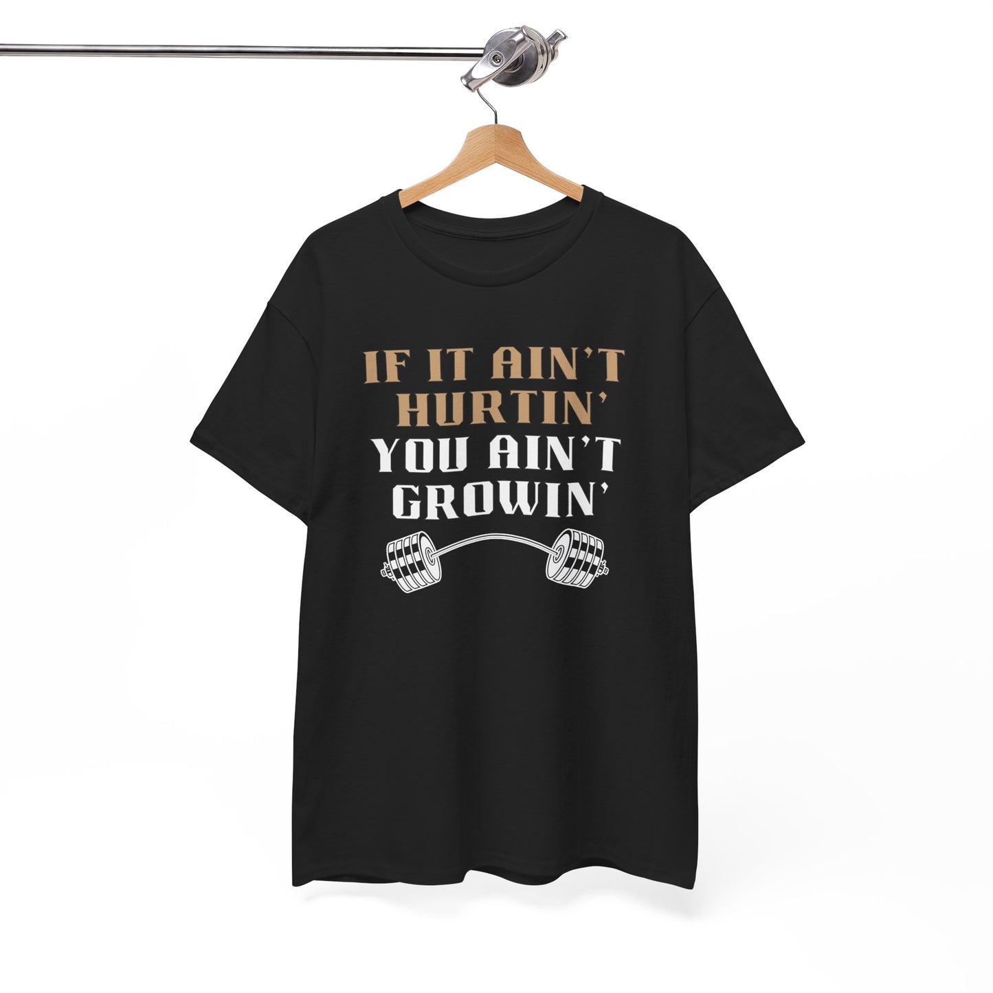 If You Ain't Hurtin' You Ain't Growin" Unisex Heavy Cotton Tee