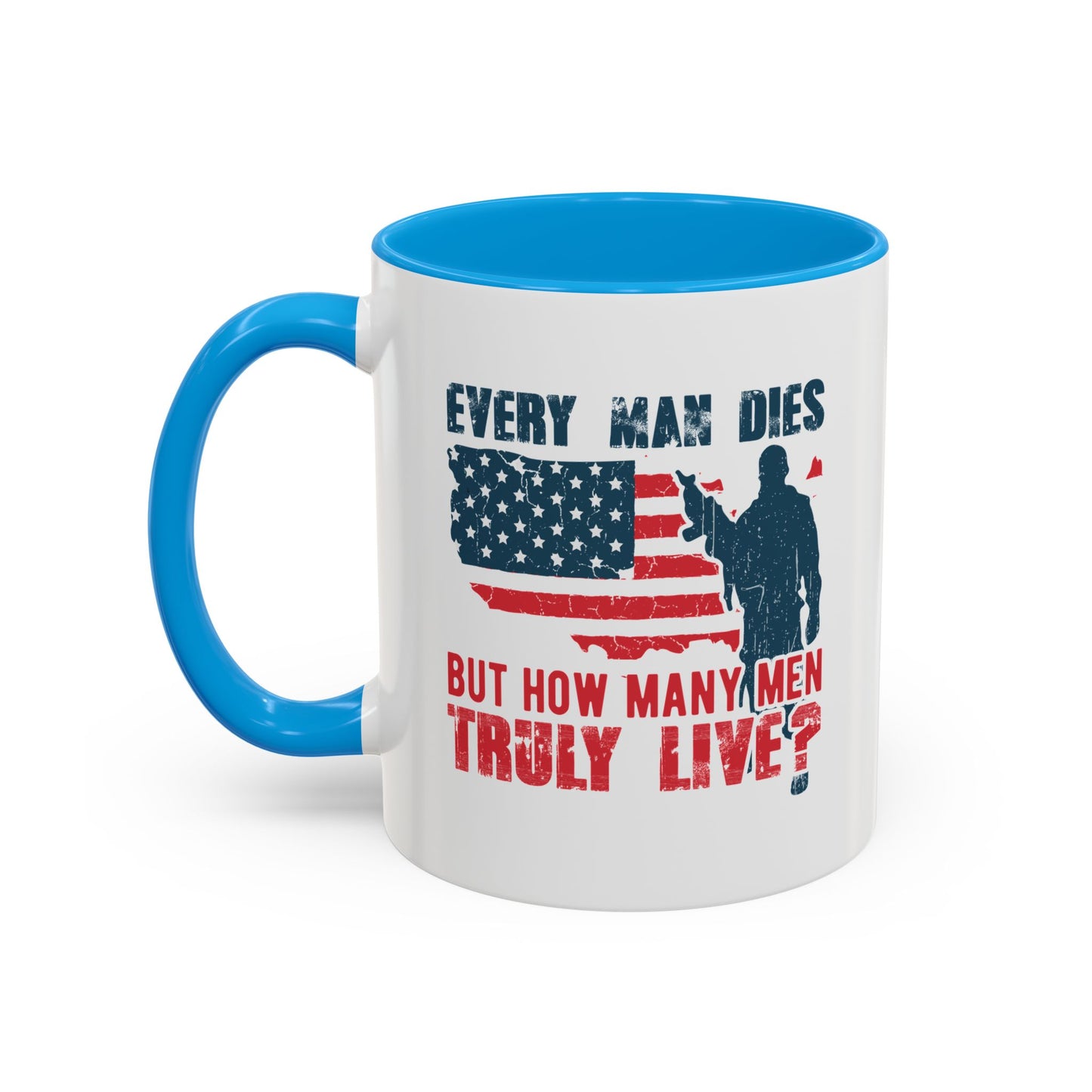 Every man dies but how many men truly live / Colorful Mugs (11oz, 15oz)