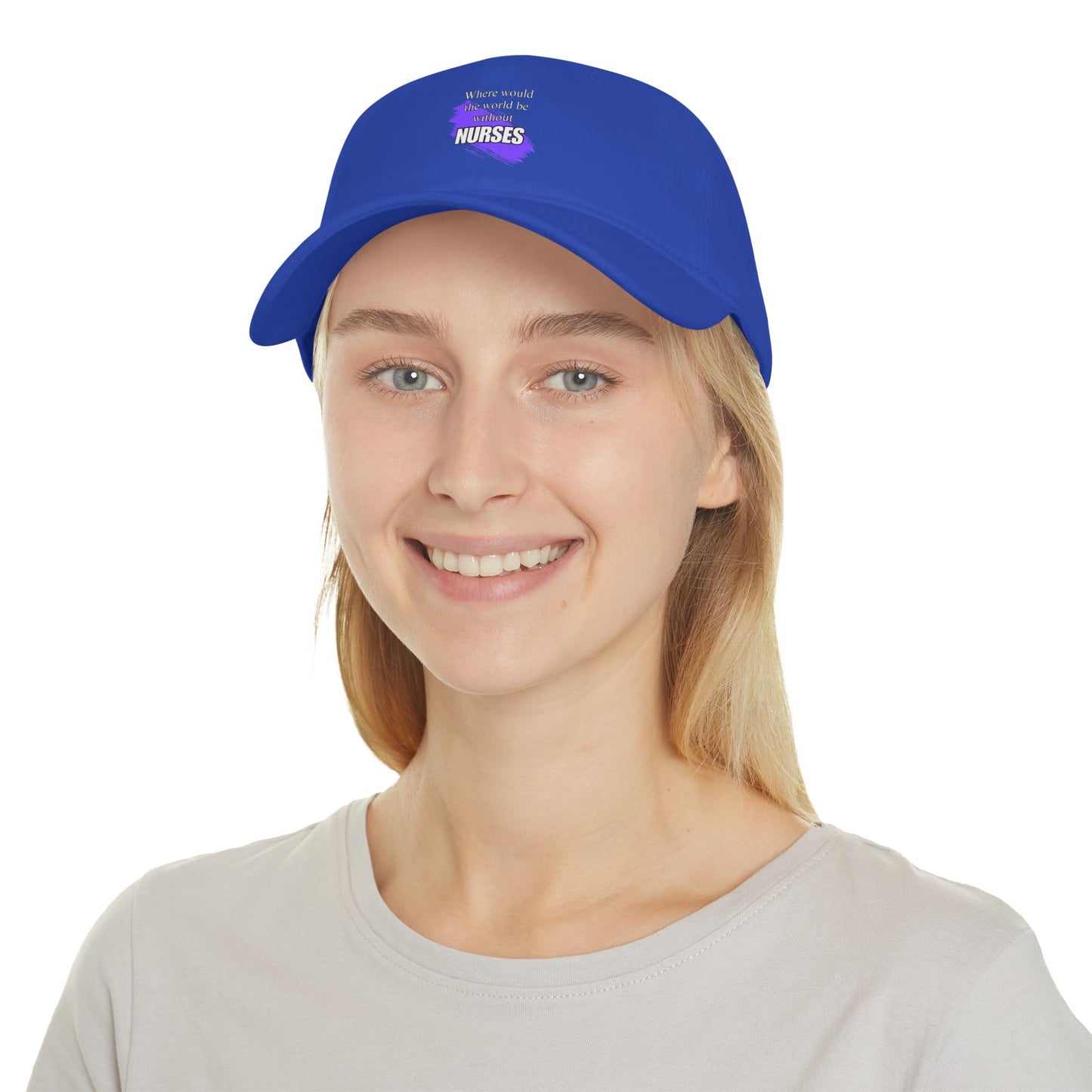 Where would the world be without NURSES / Low Profile Baseball Cap