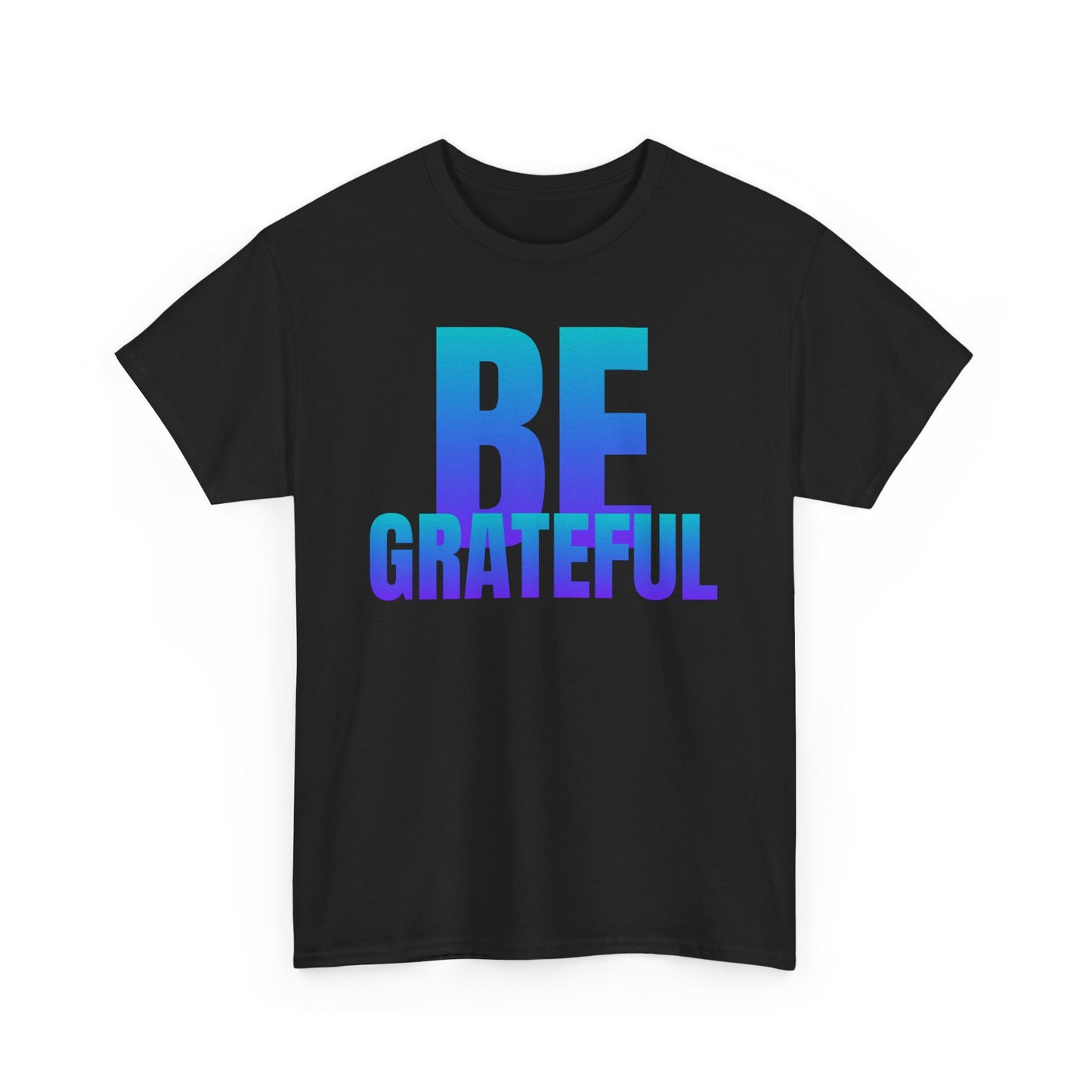 Be Grateful quote Unisex Heavy Cotton Tee