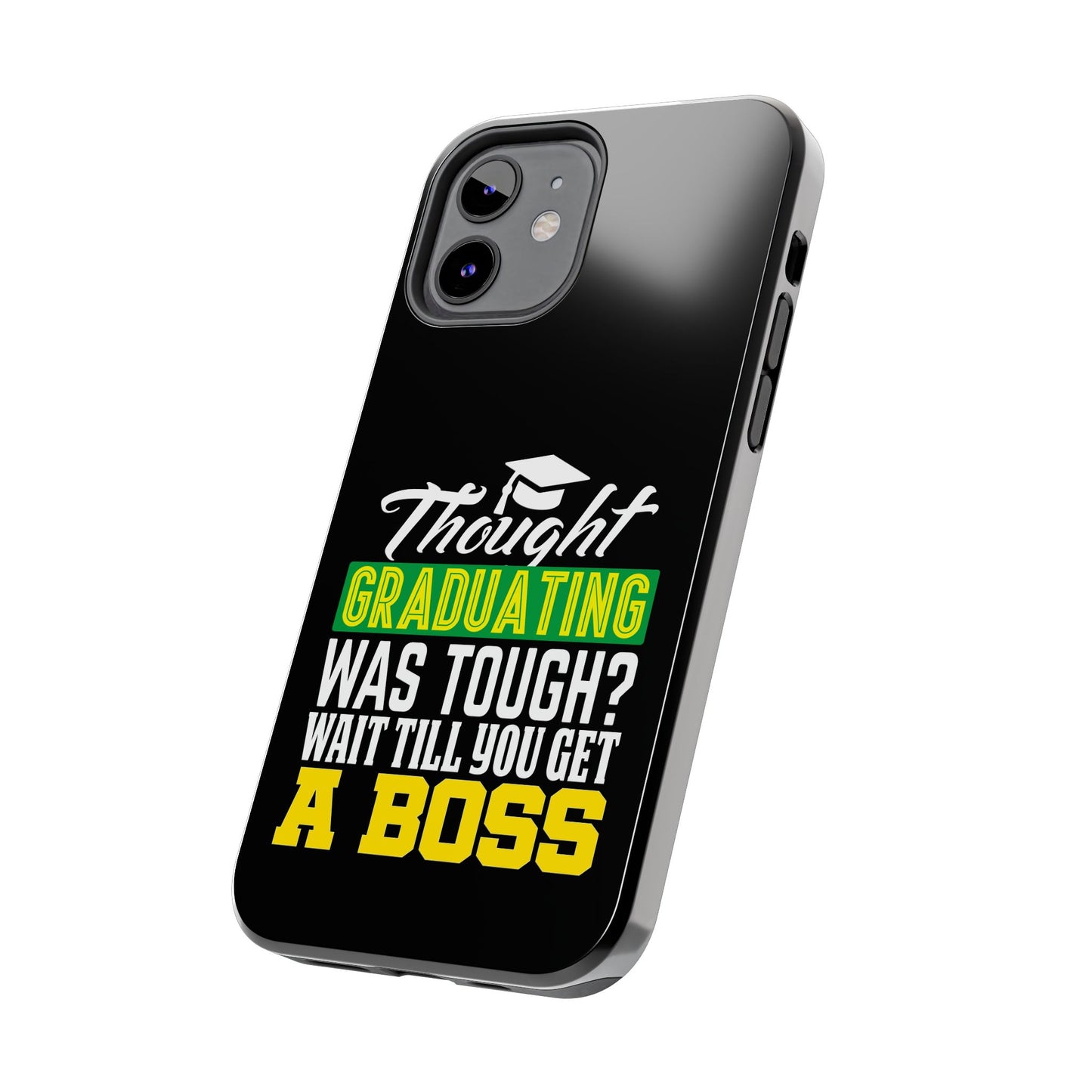 Thought graduation was tough / wait til you get a boss / Tough Phone Cases