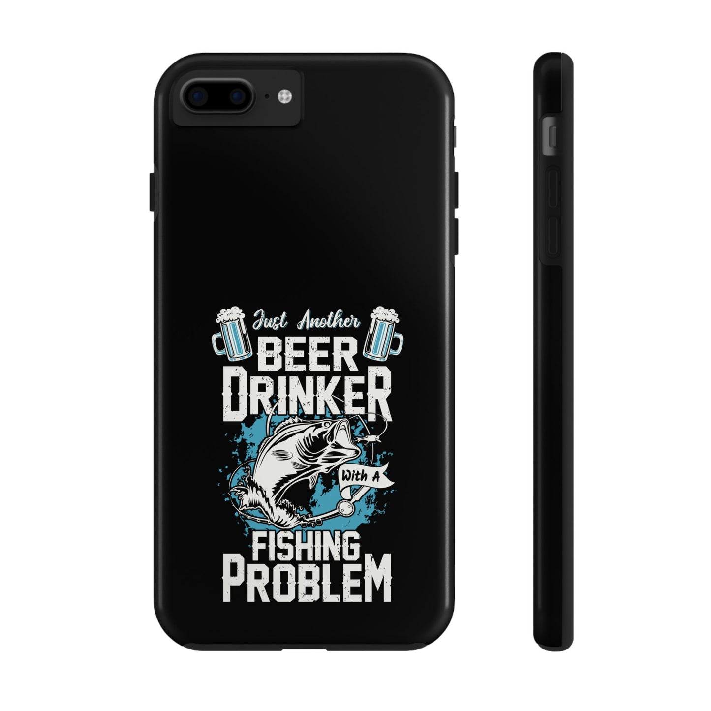 Just another beer drinker with a fishing problem / Tough Phone Cases