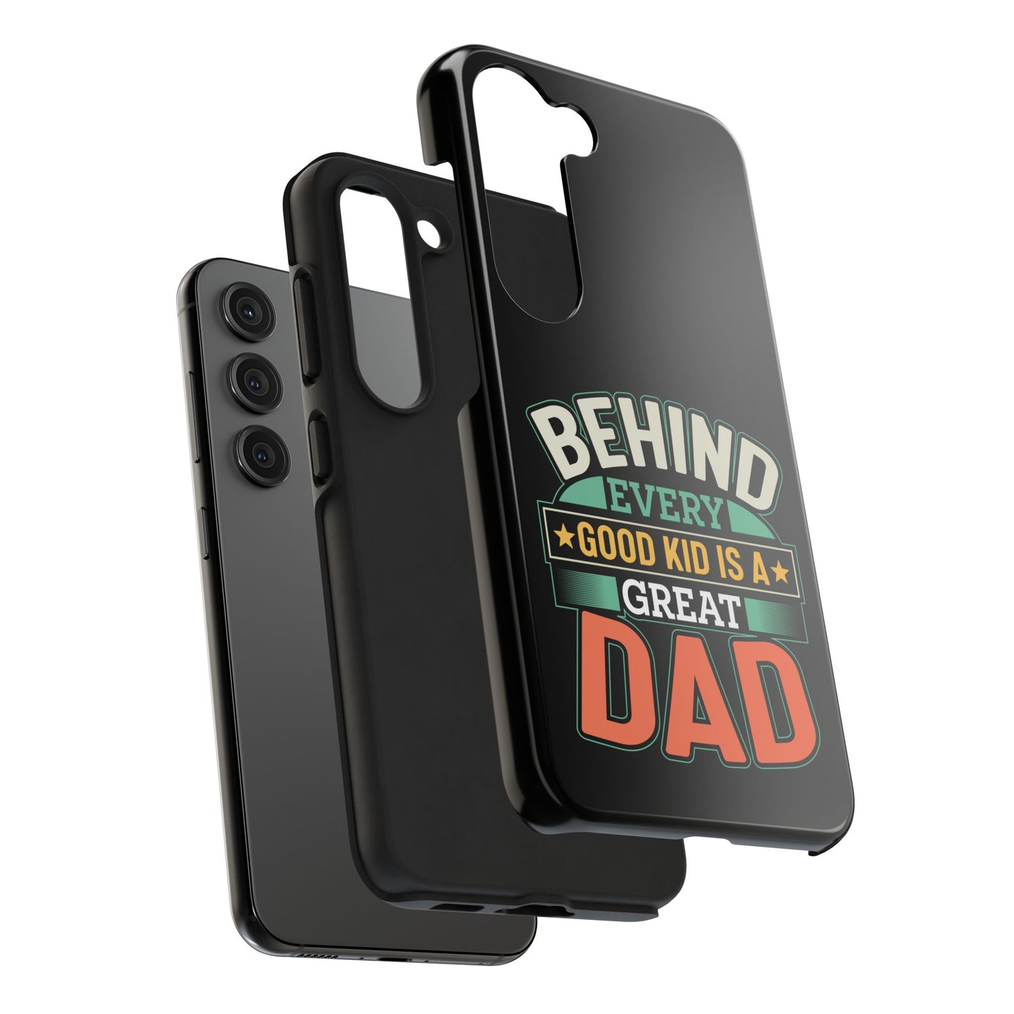 Behind every good kid is a great dad / Tough Phone Cases