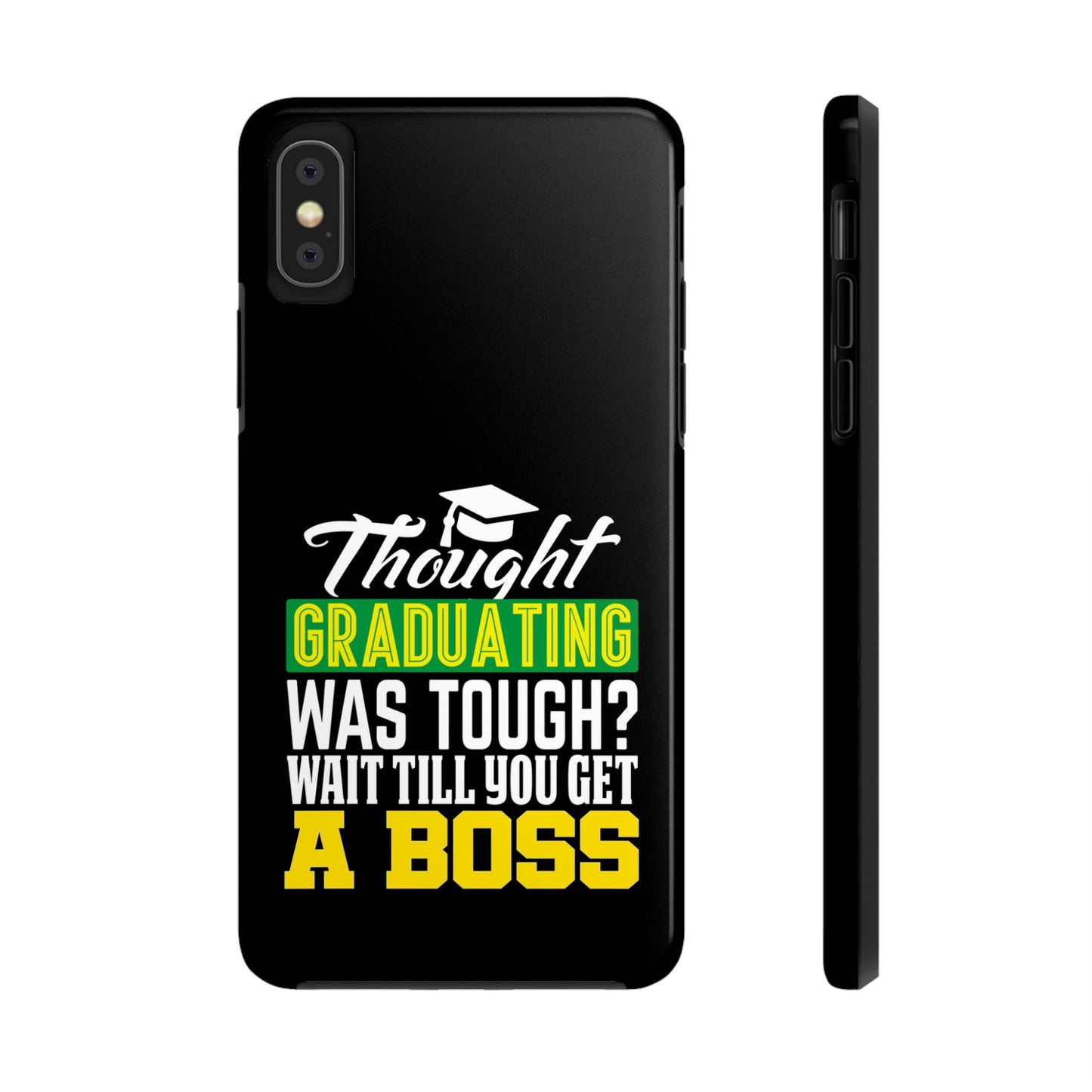 Thought graduation was tough / wait til you get a boss / Tough Phone Cases