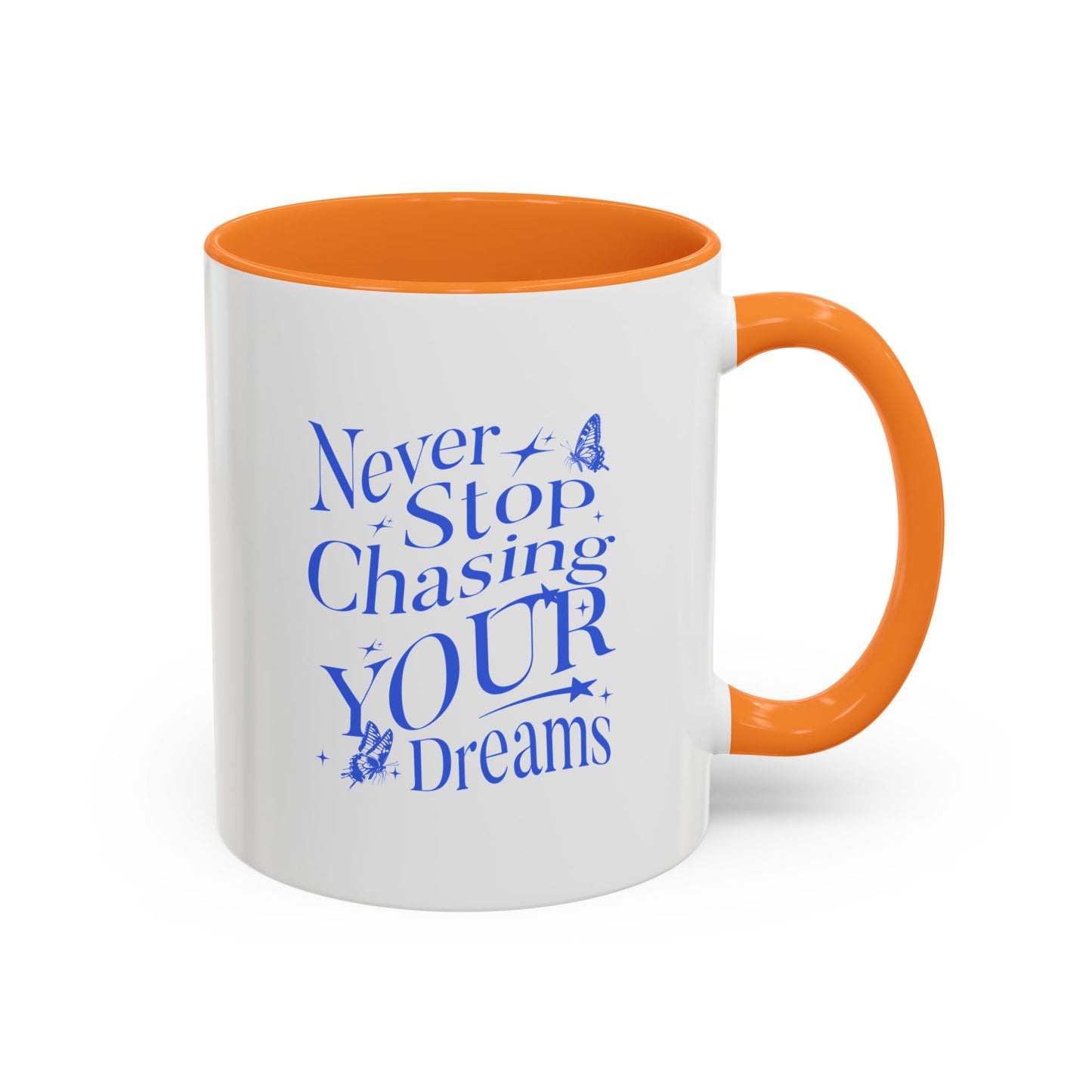 Never stop chasing your dreams / Colorful Mugs (11oz, 15oz)