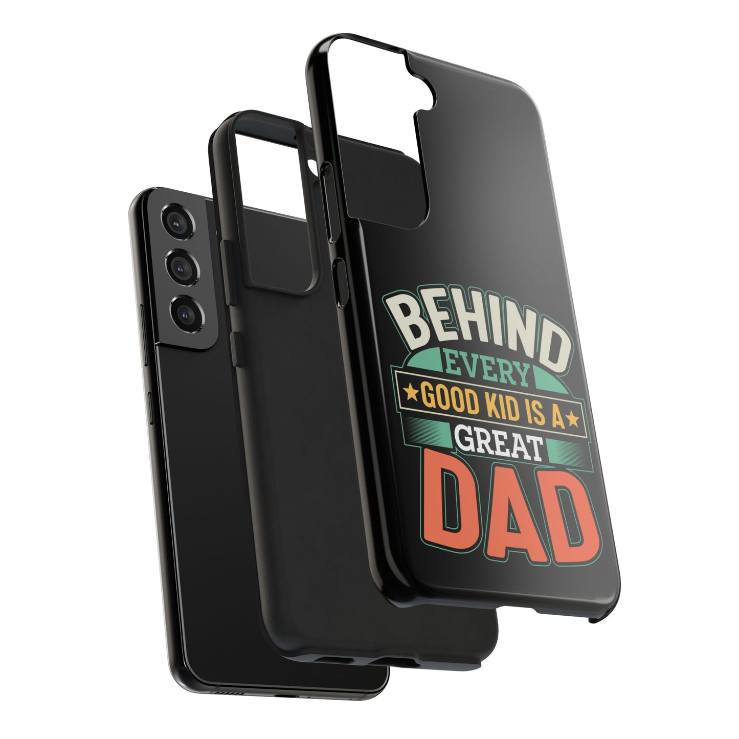 Behind every good kid is a great dad / Tough Phone Cases