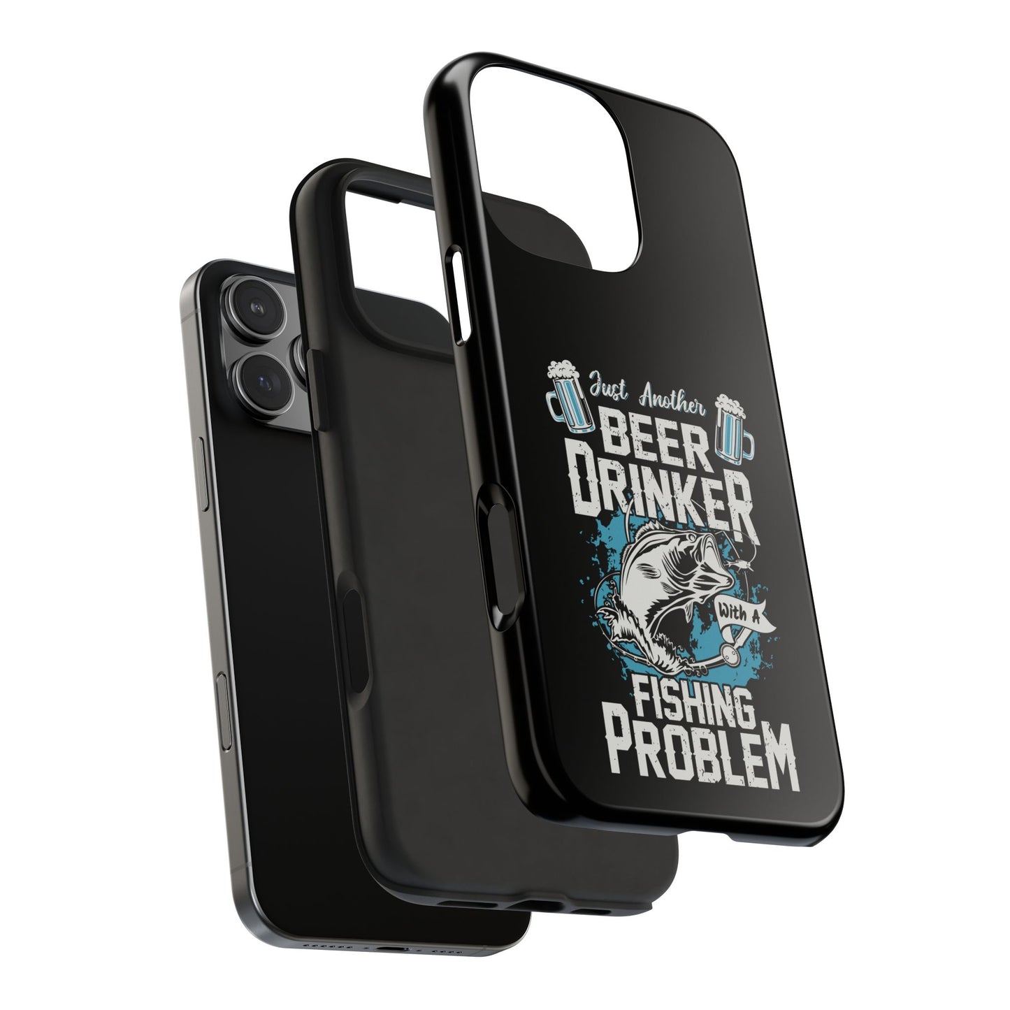 Just another beer drinker with a fishing problem / Tough Phone Cases