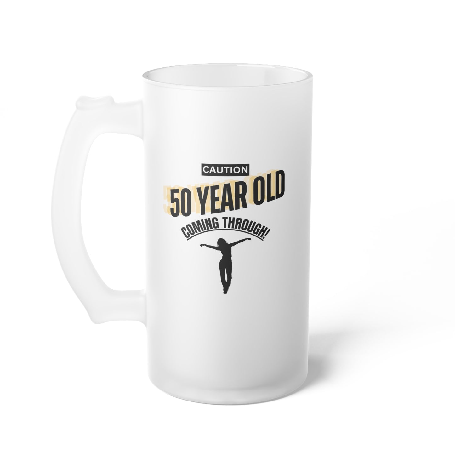 Caution 50 year old coming through / Frosted Glass Beer Mug 16 oz