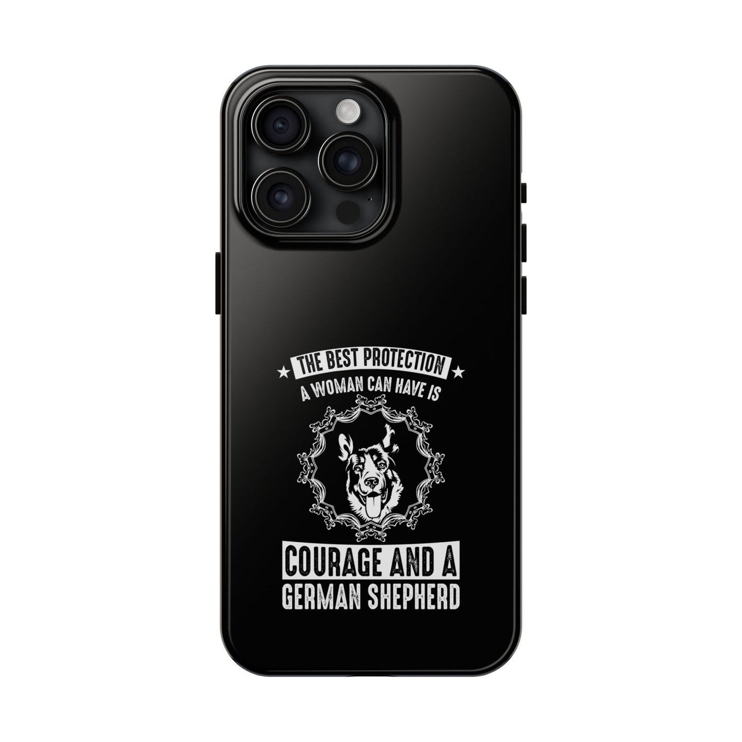 The best protection a woman can have is courage and a german shepard / Tough Phone Cases